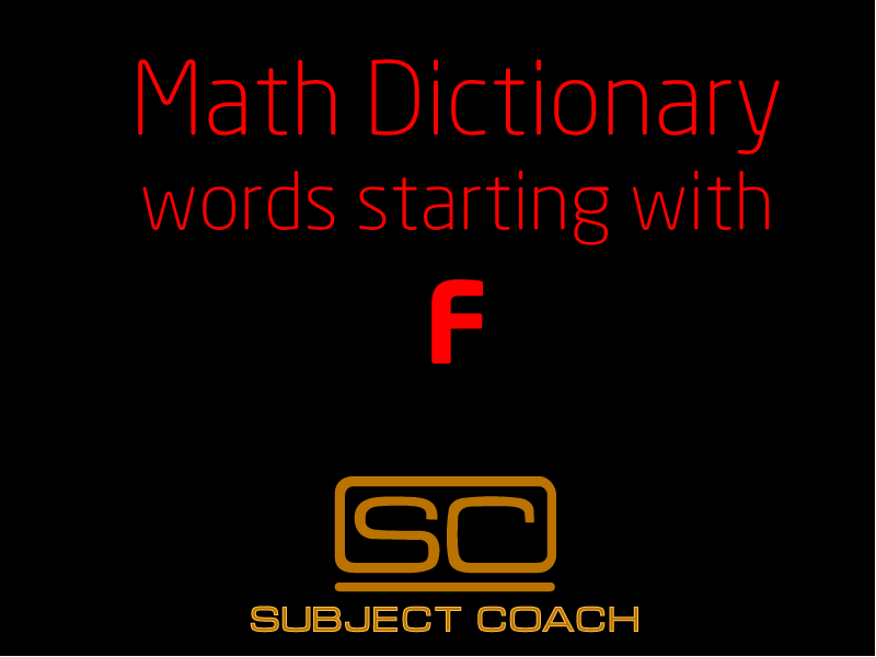 SubjectCoach | Math Definitions - Letter F