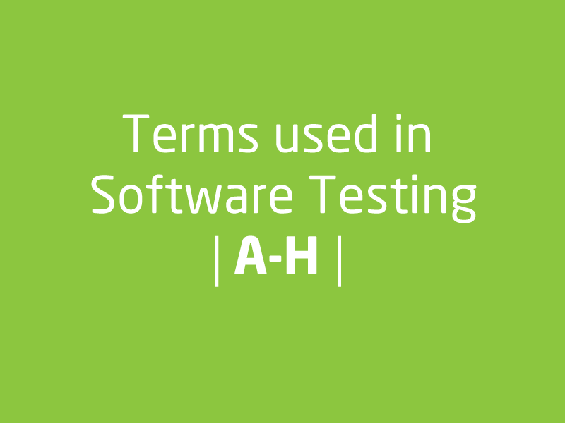 SubjectCoach | Tester's dictionary [A-H] | Software testing terms as used inside the Industry