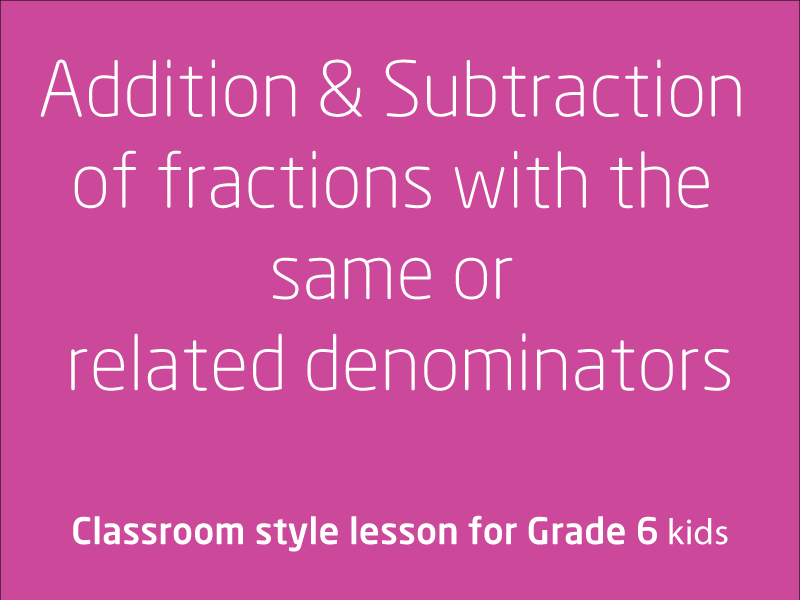SubjectCoach | Addition and subtraction of fractions with the same or related denominators