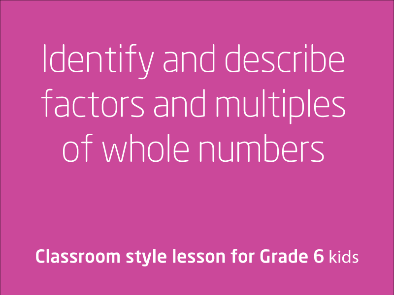 SubjectCoach | Identify and describe factors and multiples of whole numbers