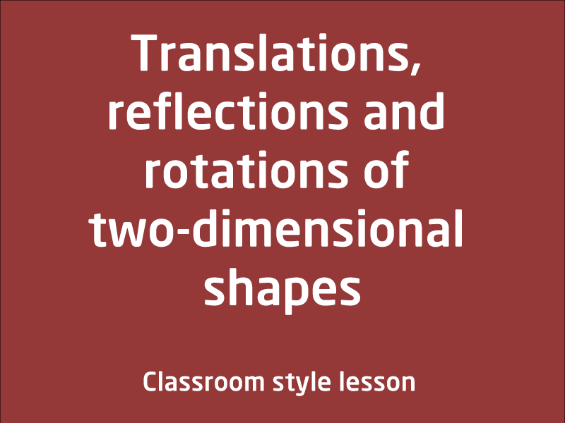 SubjectCoach | Translations, reflections and rotations of two-dimensional shapes