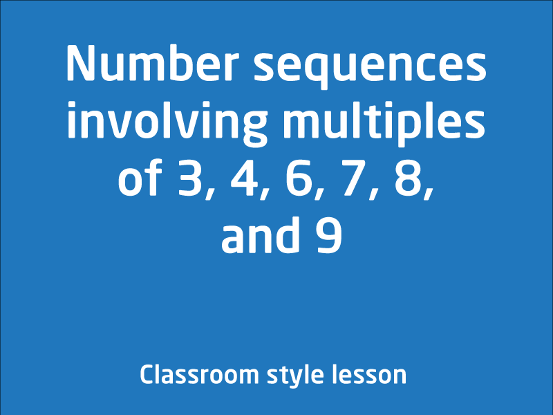SubjectCoach | Number sequences involving multiples of 3, 4, 6, 7, 8, and 9