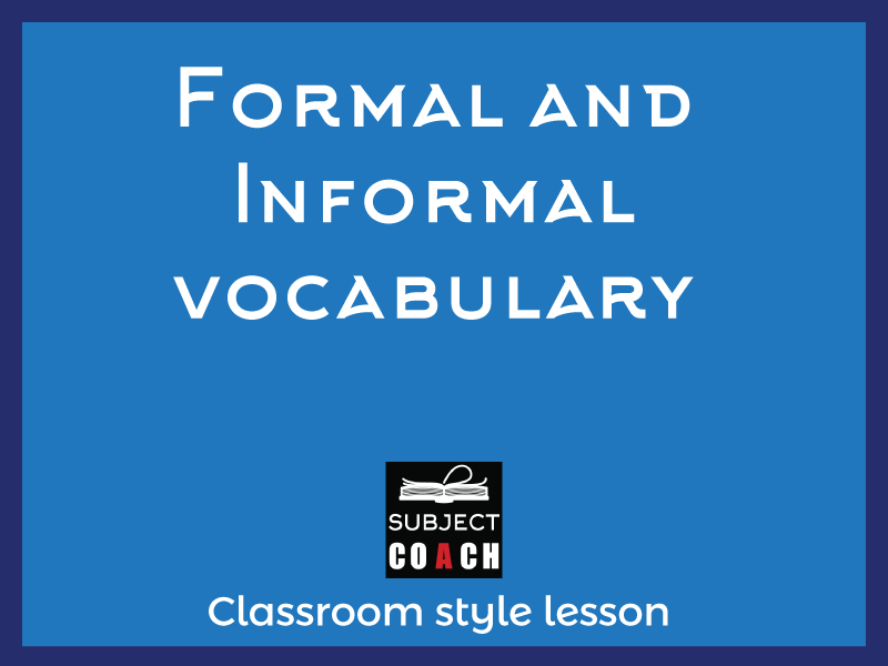 SubjectCoach | Formal and Informal vocabulary