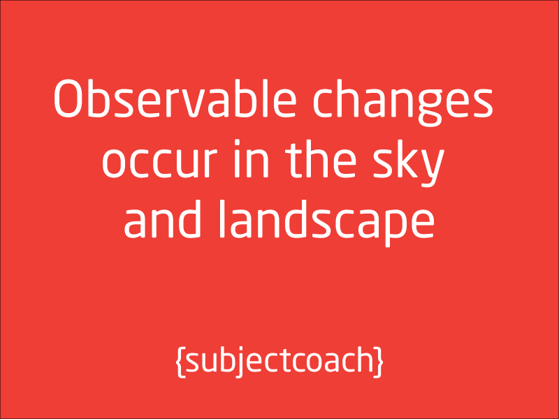 SubjectCoach | Observable changes occur in the sky and landscape